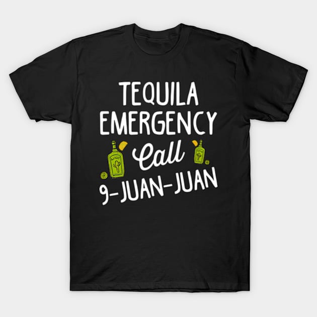 Tequila ncy Call 9 Juan Juan For Drinking T-Shirt by Sink-Lux